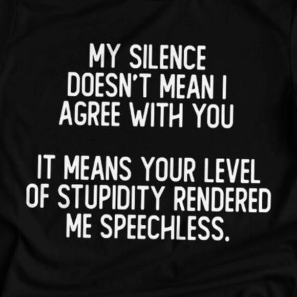 My Slilence Doesn't Mean I Agree With You T-Shirt - Picture 2 of 5